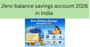 Zero-Balance Savings Account 2026 in India – Benefits, Free ATM Card and Digital Banking